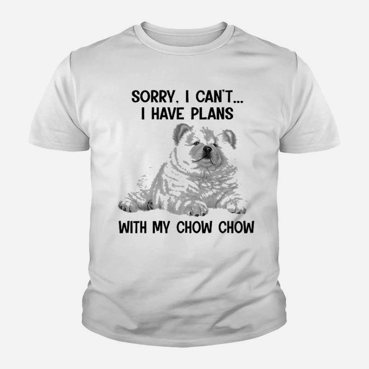 Sorry I Cant I Have Plans With My Chow Chow Kid T-Shirt