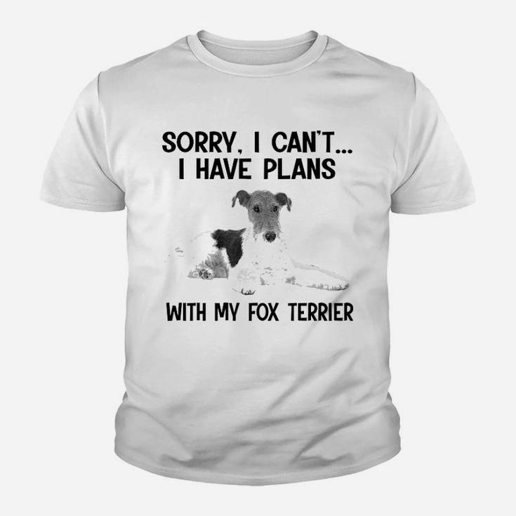 Sorry I Cant I Have Plans With My Fox Terrier Kid T-Shirt