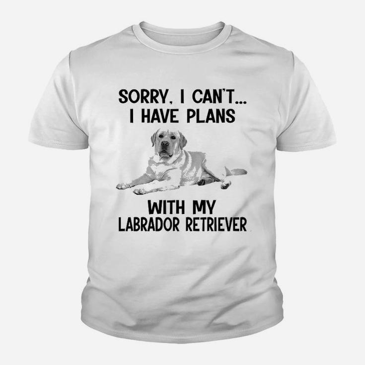 Sorry I Cant I Have Plans With My Labrador Retriever Kid T-Shirt