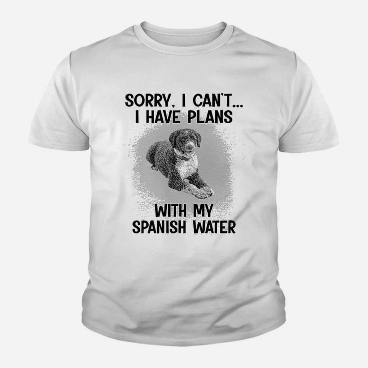 Sorry I Cant I Have Plans With My Spanish Water Kid T-Shirt