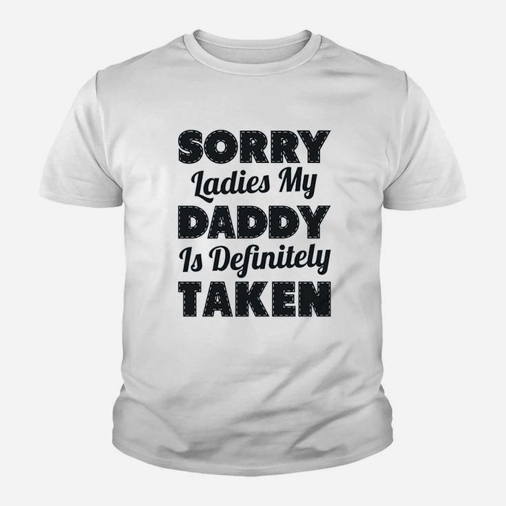 Sorry Ladies My Daddy Is Definitely Taken Kid T-Shirt