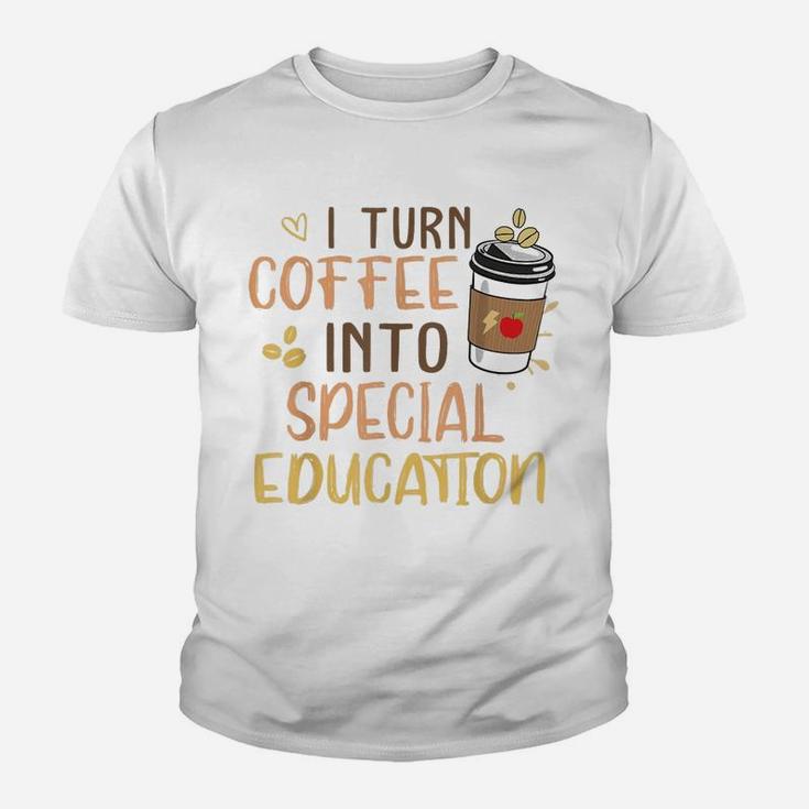 Sped Special Education I Turn Coffee Into Special Education Kid T-Shirt