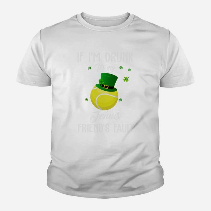 St Patricks Day Leprechaun Hat If I Am Drunk It Is My Tennis Friends Fault Sport Lovers Gift Kid T-Shirt