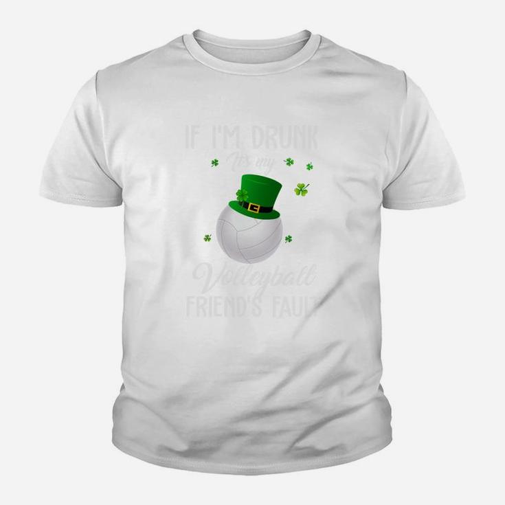 St Patricks Day Leprechaun Hat If I Am Drunk It Is My Volleyball Friends Fault Sport Lovers Gift Kid T-Shirt