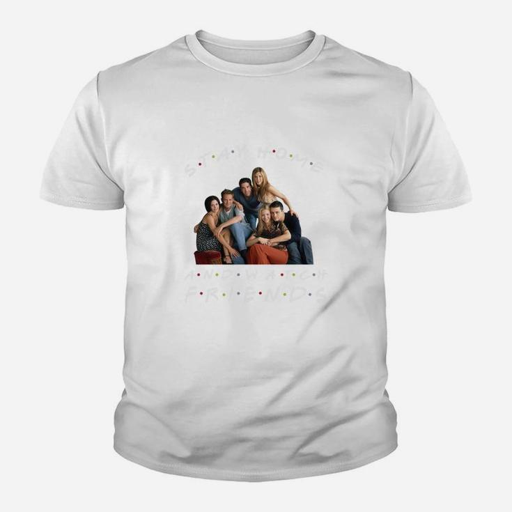 Stay Home And Watch Friends Kid T-Shirt