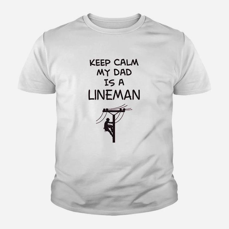 T Keep Calm My Dad Is A Lineman Fathers Day Funny Kid T-Shirt