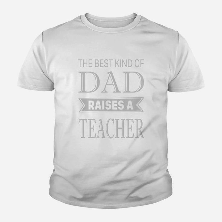 The Best Kind Of Dad Raises A Teacher Fathers Day Kid T-Shirt