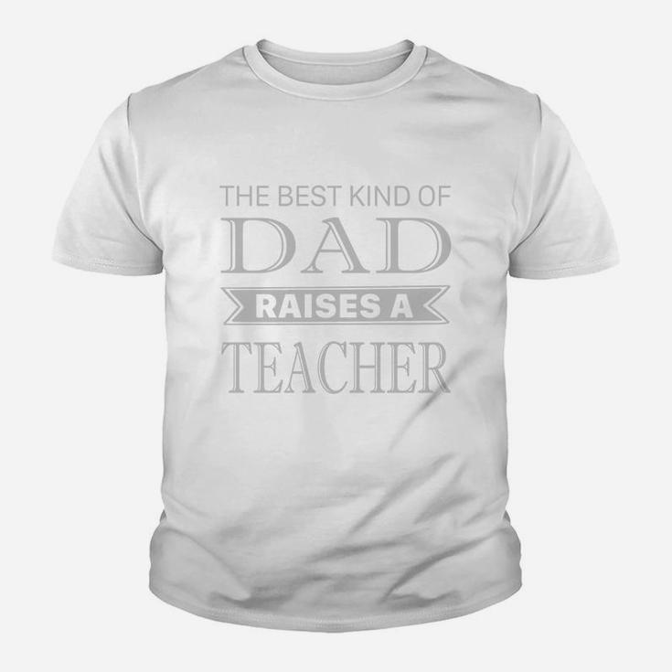 The Best Kind Of Dad Raises A Teacher Fathers Day T Shirt Kid T-Shirt