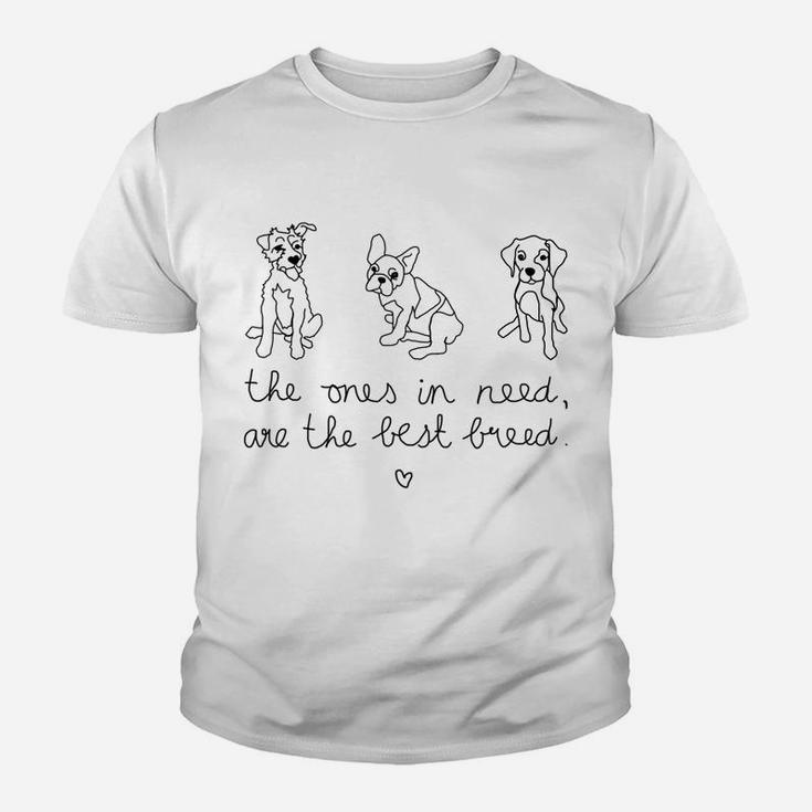 The Ones In Need Are The Best Breed Shirt, Dogs Lover Tshirt