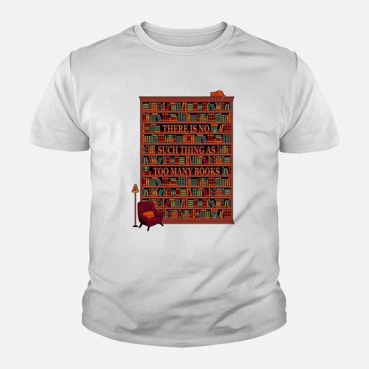 There Is No Such Thing As Too Many Books Kid T-Shirt