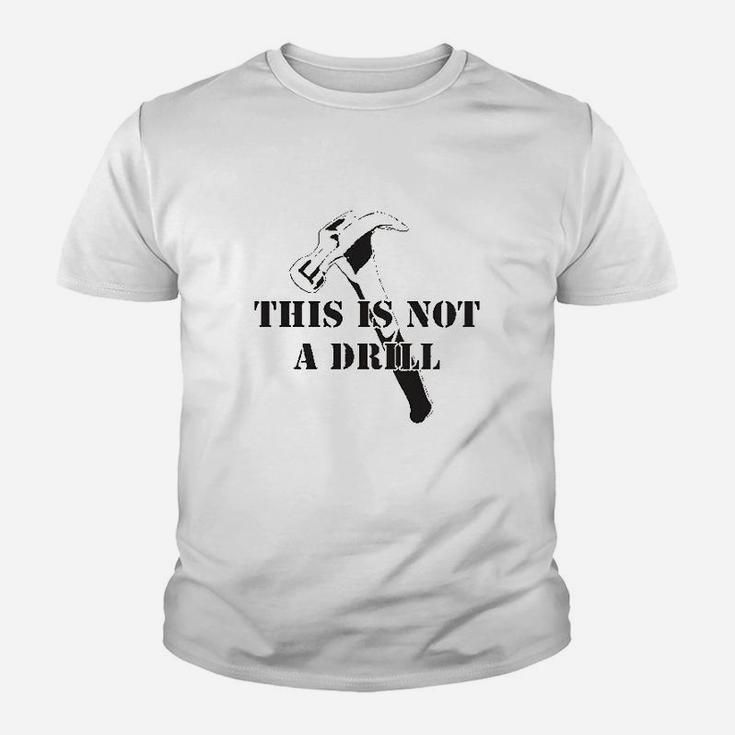 This Is Not A Drill Funny Dad Joke Handyman Construction Humor Kid T-Shirt