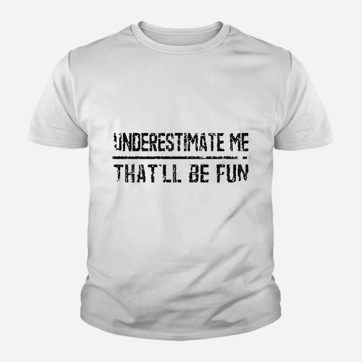 Underestimate Me That'll Be Fun Vintage Funny Quote Gift Kid T-Shirt