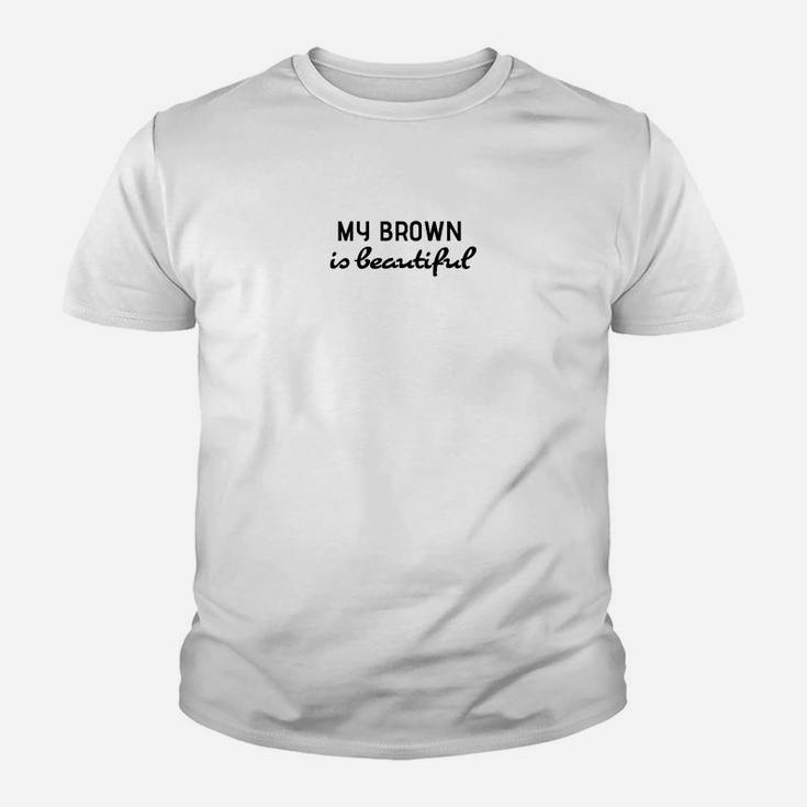 Unisex Kinder Tshirt My Brown is Beautiful in Weiß, Elegantes Mode-Kinder Tshirt