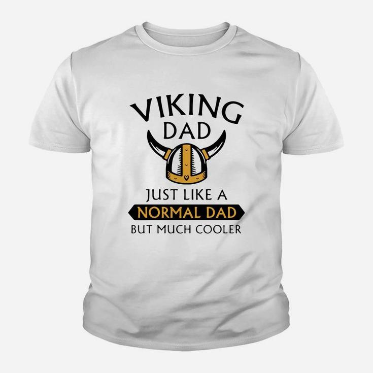 Viking Dad Just Like A Normal Dad But Much Cooler Father Day Shirt Kid T-Shirt