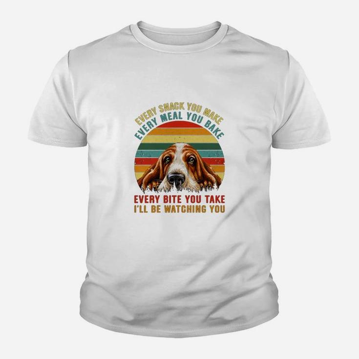 Vintage Every Snack You Make Every Meal You Bake I'll Be Watching You Funny Basset Hound Keyvic Kid T-Shirt