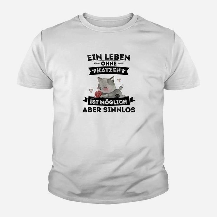 Weißes Kinder Tshirt Leben ohne Katzen möglich, aber sinnlos, Lustiges Katzen-Spruch Kinder Tshirt