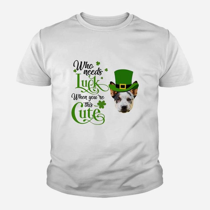 Who Needs Luck When You Are This Cute Funny Australian Cattle Dog St Patricks Day Dog Lovers Gift Kid T-Shirt