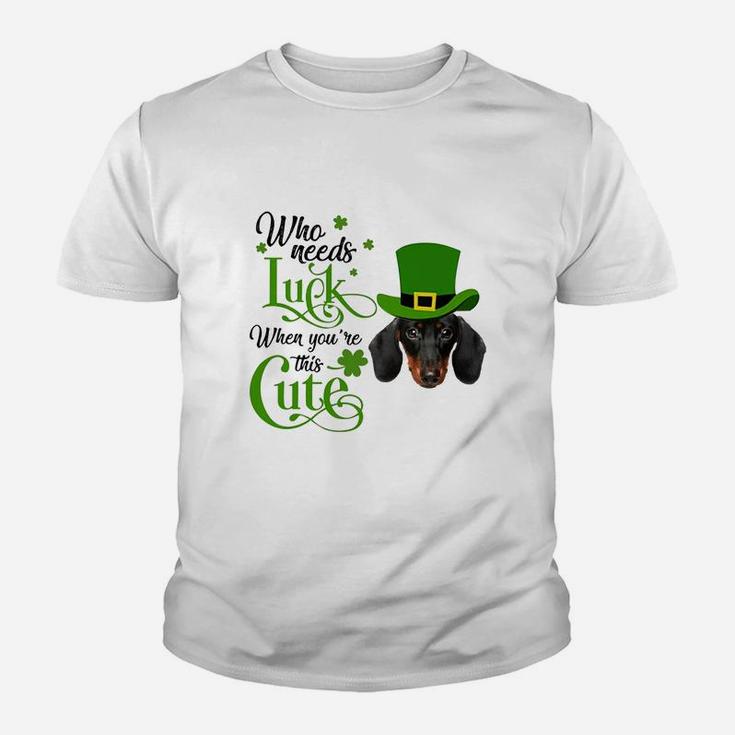 Who Needs Luck When You Are This Cute Funny Dachshund St Patricks Day Dog Lovers Gift Kid T-Shirt