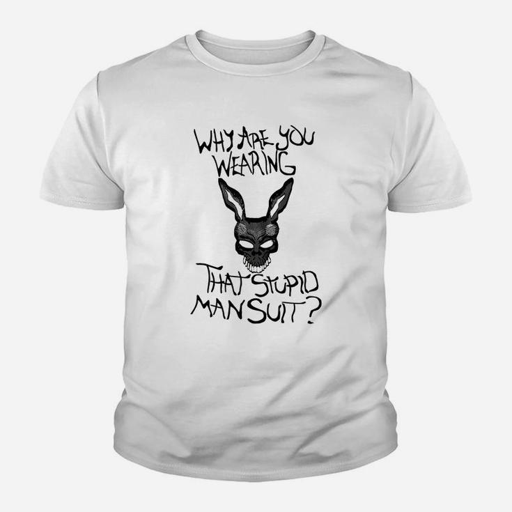 Why Are You Wearing That Stupid Man Suit Tshirt Shirt 2017 Kid T-Shirt