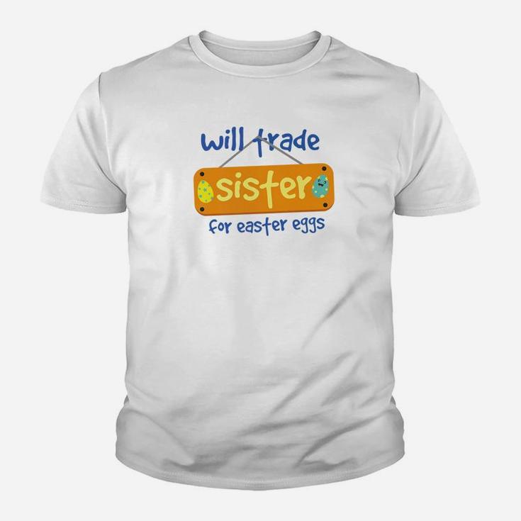 Will Trade Sister For Easter Eggs Egg Hunting Kid T-Shirt