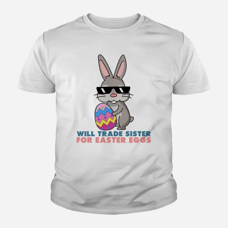 Will Trade Sister For Easter Eggs Funny Kid T-Shirt