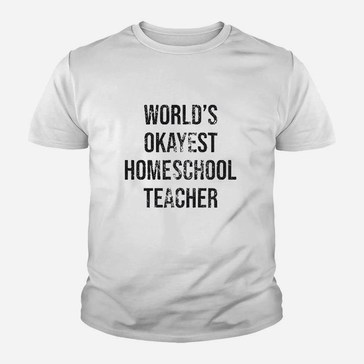 Worlds Okayest Homeschool Teacher Kid T-Shirt