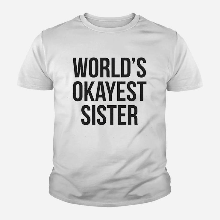 Worlds Okayest Sister Funny Sarcastic Kid T-Shirt