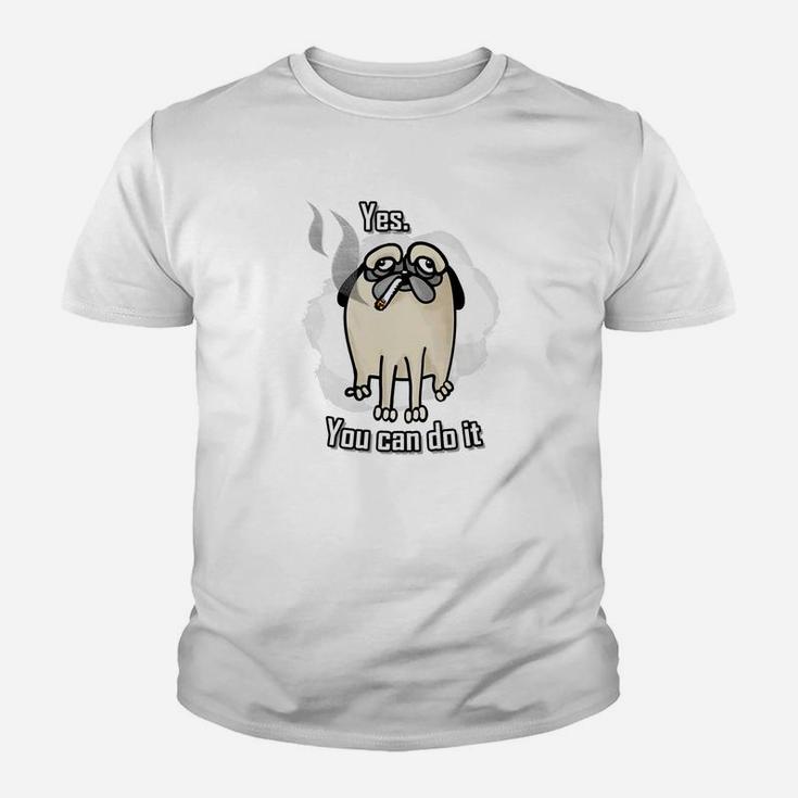 Yes You Can Do It Sarcastic Hand Drawn Dog Smoking Kid T-Shirt