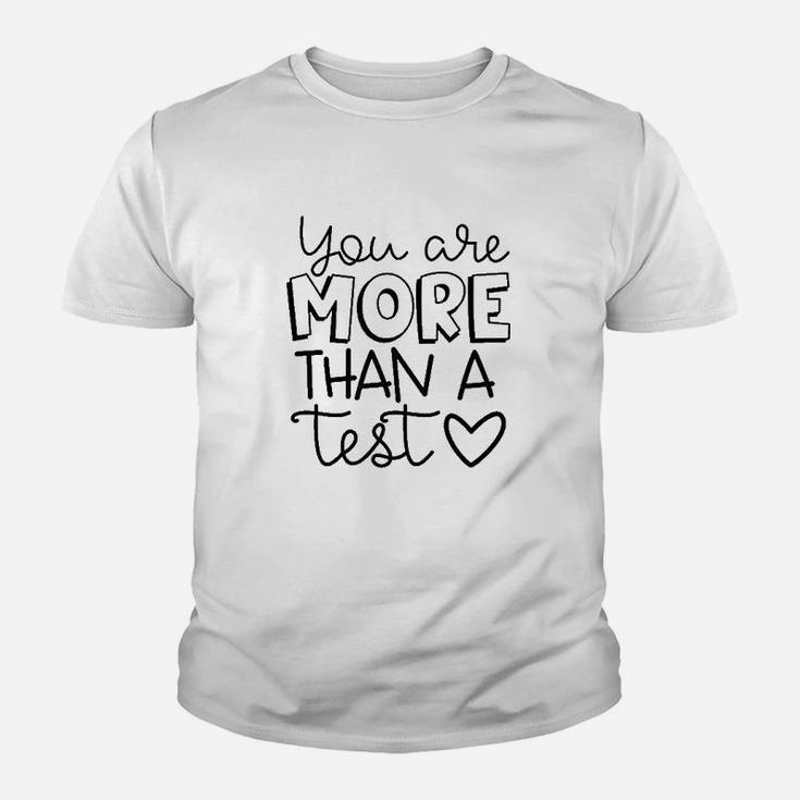 You Are More Than A Test Standardized Testing Teacher Kid T-Shirt