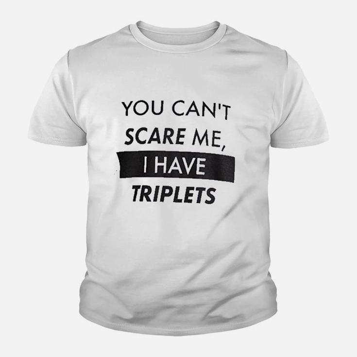 You Cant Scare Me I Have Triplets Funny Dad Kid T-Shirt