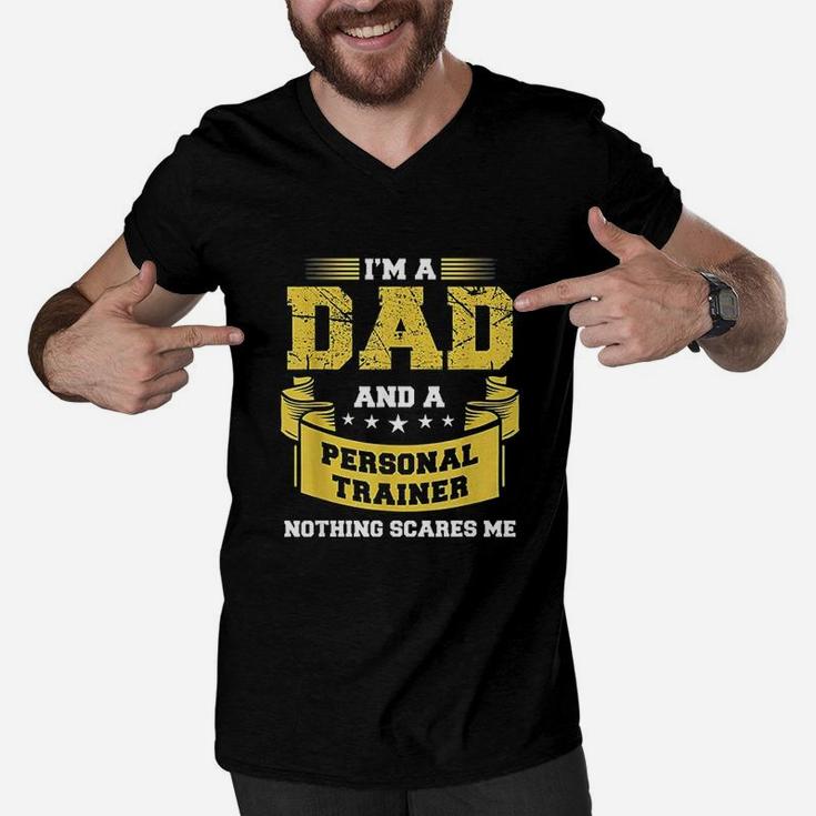 A Dad And Personal Trainer Nothing Scares Me Men V-Neck Tshirt