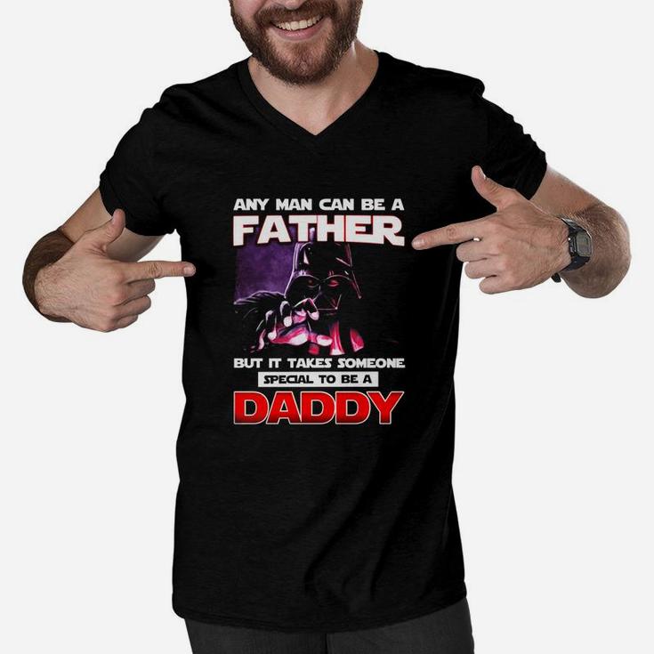 Any Man Can Be A Father But It Takes Someone Special To Be A Daddy Men V-Neck Tshirt