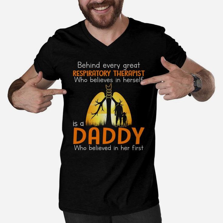 Behind Every Great Respiratory Therapist Who Believes In Herself Is A Daddy Who Believed In Her Firs Men V-Neck Tshirt