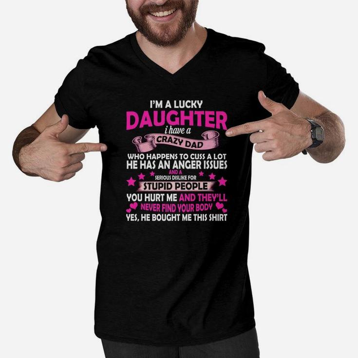 I Am A Lucky Daughter I Have A Crazy Dad Father Day Premium Men V-Neck Tshirt