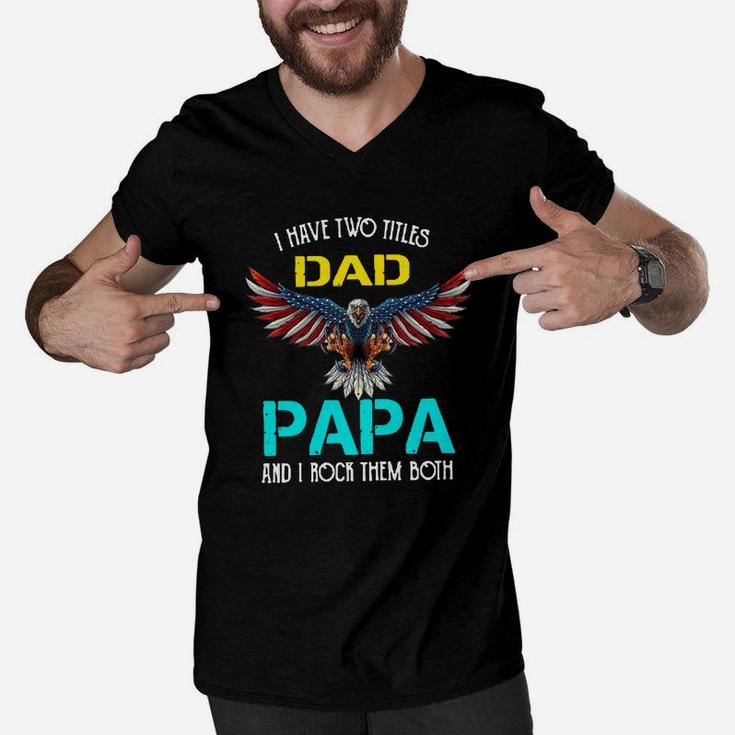 I Have Two Titles Dad Papa And I Rock Them Both Eagle American Men V-Neck Tshirt