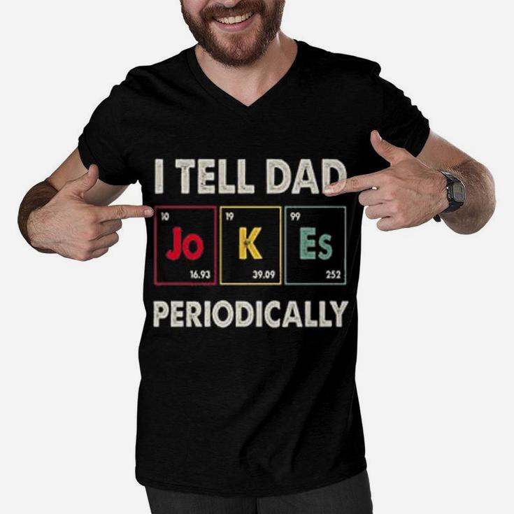 I Tell Dad Jokes Periodically Happy Fathers Day Science Men V-Neck Tshirt