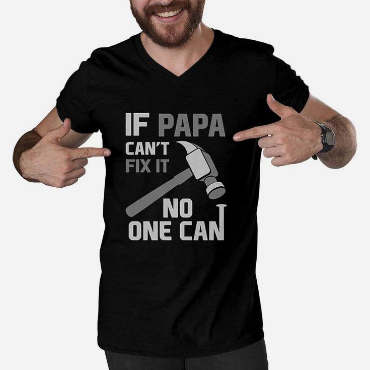 If Papa Cant Fix It No One Can Funny For Grandpa Dad Fathers Day Men V-Neck Tshirt