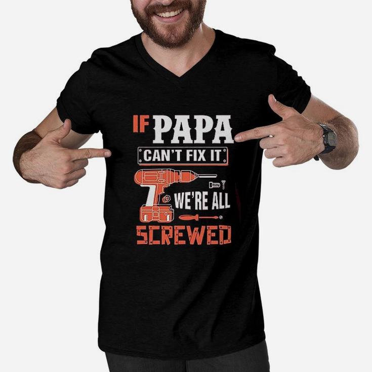 If Papa Cant Fix It Were All Screwed Men V-Neck Tshirt