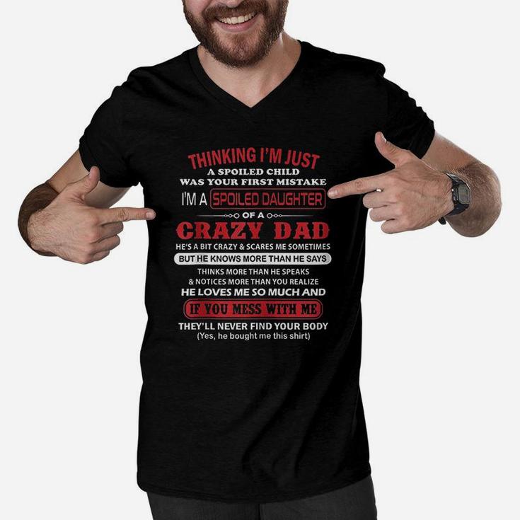 Im A Spoiled Daughter Of A Crazy Dad Father Gifts Zip Men V-Neck Tshirt