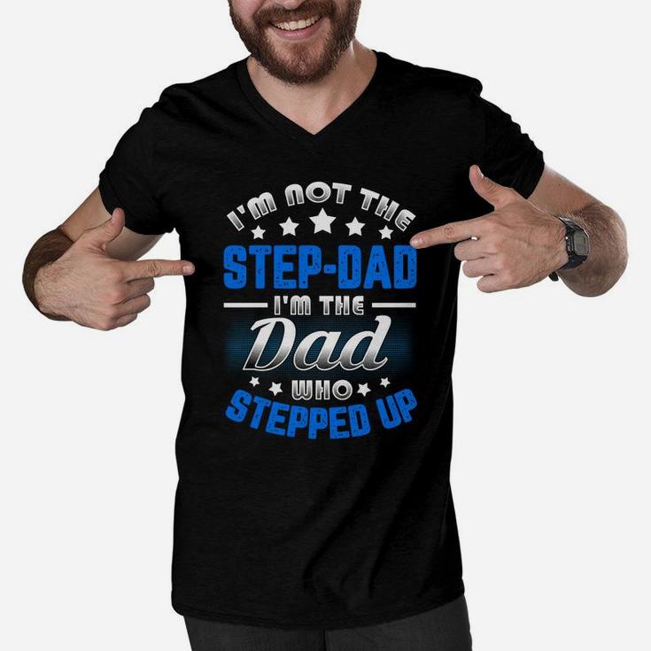 Im Not The Stepdad Im The Dad Who Stepped Up Men V-Neck Tshirt