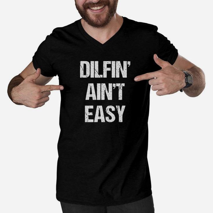 Mens Fathers Day Gifts For Him Funny Dilfin Aint Easy Premium Men V-Neck Tshirt