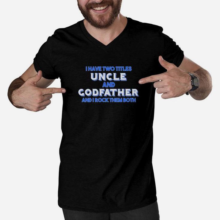 Mens Godfather I Have Two Titles Uncle Godfather Gift Men V-Neck Tshirt