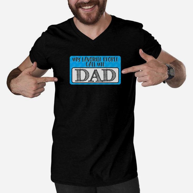 My Favorite People Call Me Dad Funny Gift For Father Men V-Neck Tshirt