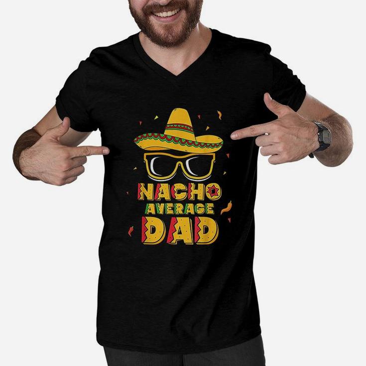 Nacho Average Dad Cinco De Mayo New Daddy To Be Gift Men V-Neck Tshirt