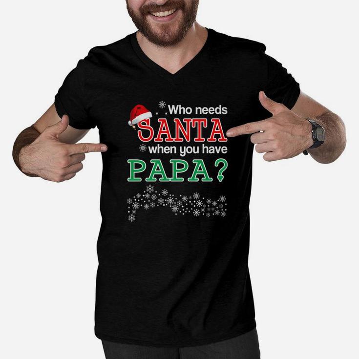 Needs Santa Papa, dad birthday gifts Men V-Neck Tshirt