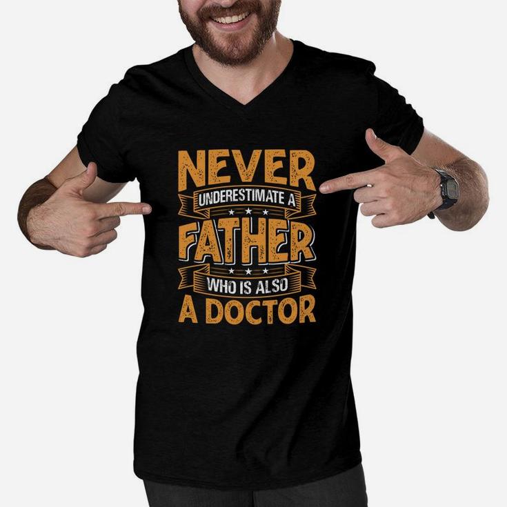 Never Underestimate A Father Who Is Also A Doctor Jobs Gifts Men V-Neck Tshirt