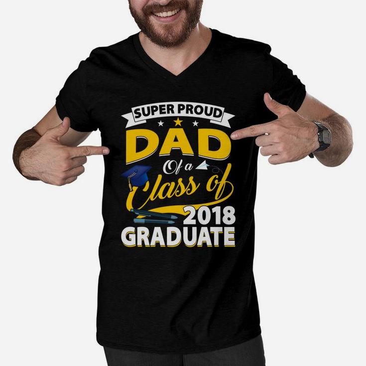 Super Proud Dad Of A 2018 Graduate Senior Shirt Father Gifts Men V-Neck Tshirt