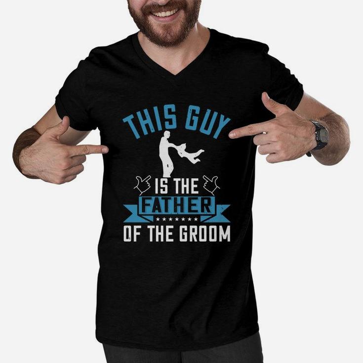 This Guy Is The Father Of The Groom Men V-Neck Tshirt