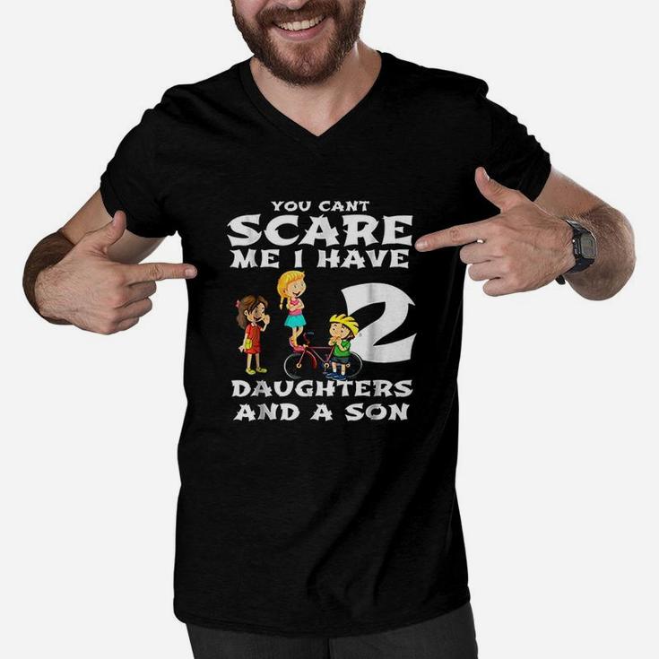 You Cant Scare Me I Have Two Daughters And A Son Dads Men V-Neck Tshirt