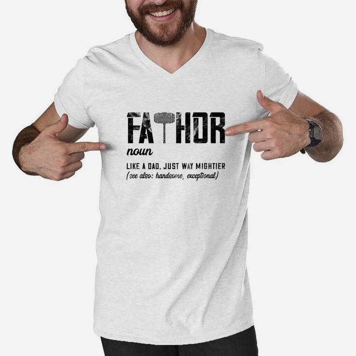 Fathor Like Dad Just Way Mightier Fathers Day Gift Fathor Premium Men V-Neck Tshirt